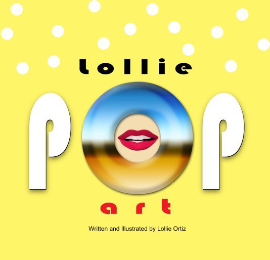 View Lollie POP Art by Lollie Ortiz