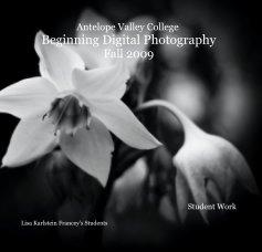 Antelope Valley College Beginning Digital Photography Fall 2009 book cover