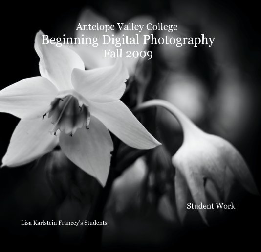 Antelope Valley College Beginning Digital Photography Fall 2009 nach Lisa Karlstein Francey's Students anzeigen
