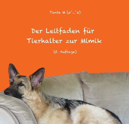 View Der Leitfaden für Tierhalter zur Mimik (5. Auflage) by Tante Mary