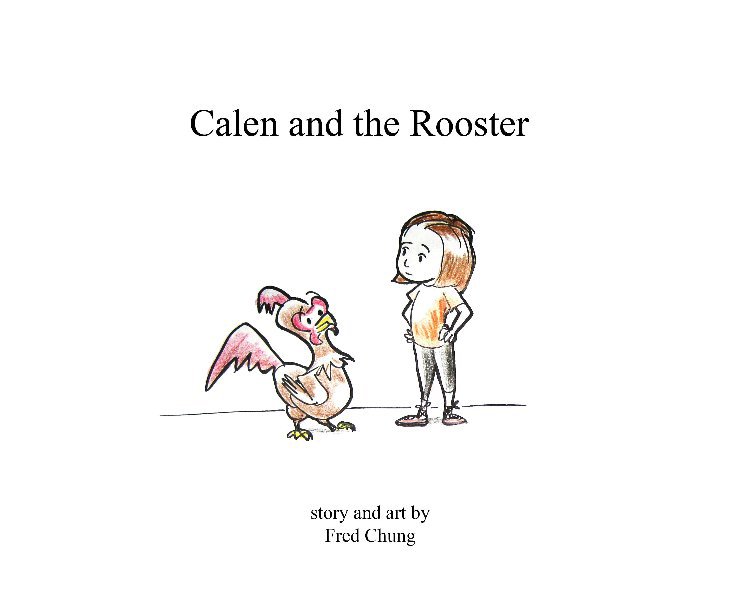 View Calen and the Rooster by Fred Chung