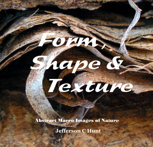 View Form , Shape & Texture by Jefferson C Hunt