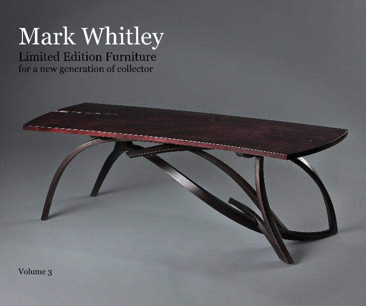 Ver Mark Whitley Limited Edition Furniture Volume 3 por Mark Whitley
