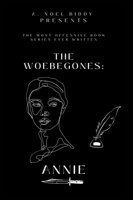 View The Woebegones:  ANNIE by A. NOEL BIDDY