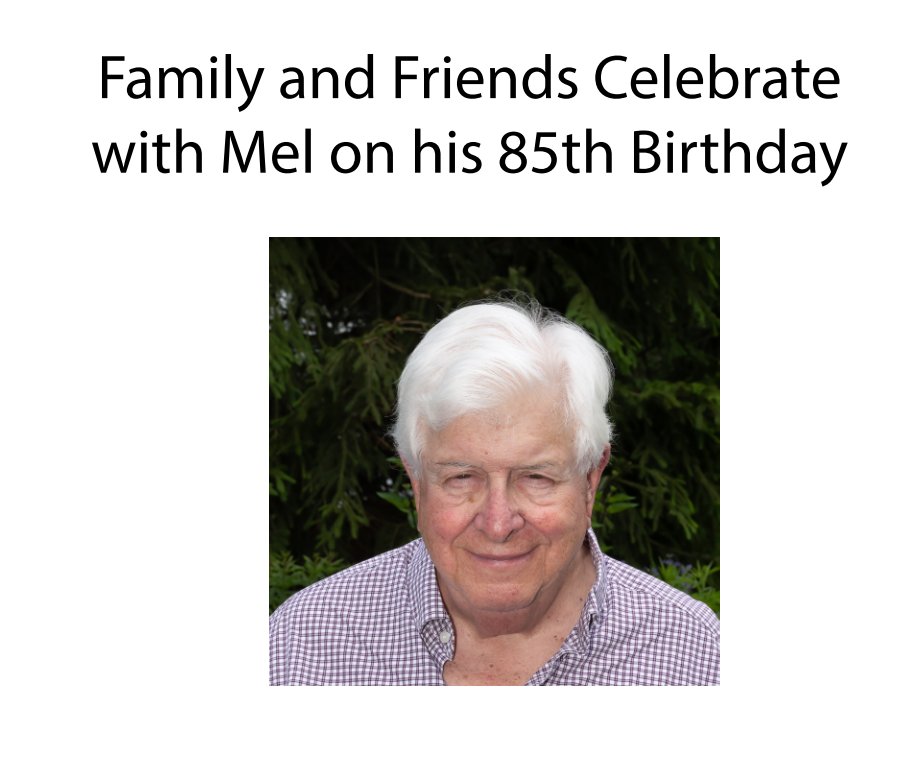 View Family and Friends Celebrate with Mel on his 85th Birthday by Dennis Landis