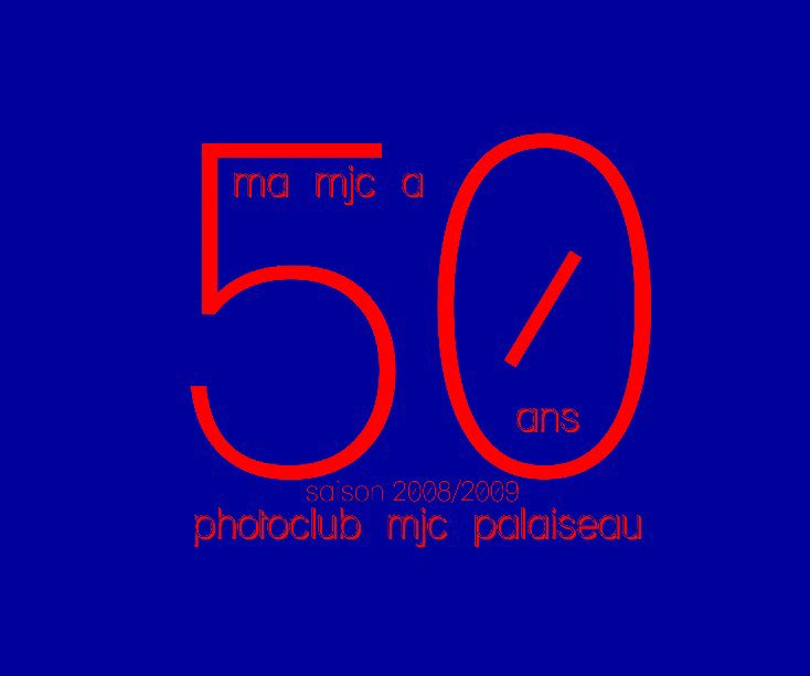 View Ma mjc a 50 ans by photoclub mjc palaiseau
