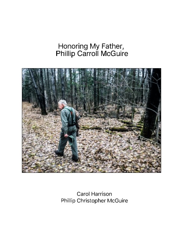 Ver Honoring my Father, Phillip Carroll Maguire por Carol Harrison