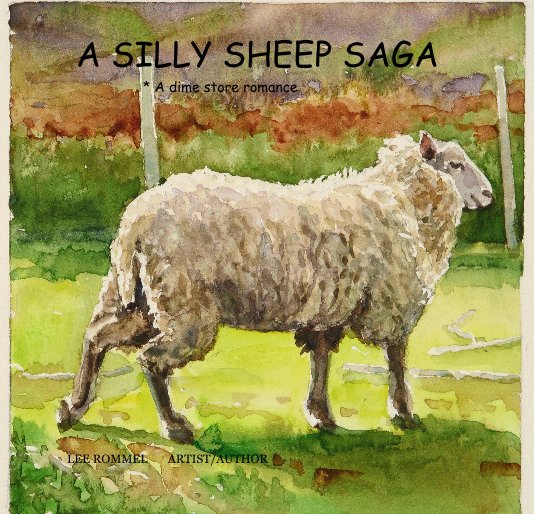 View A SILLY SHEEP SAGA * A dime store romance by LEE ROMMEL ARTIST/AUTHOR