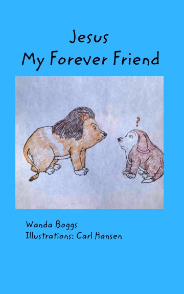 View Jesus My Forever
Friend by Wanda Boggs