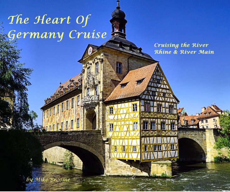 View The Heart Of Germany Cruise by Mike Broome