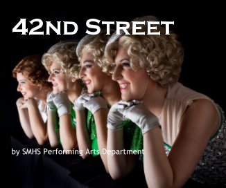 42nd Street by SMHS Performing Arts Department book cover