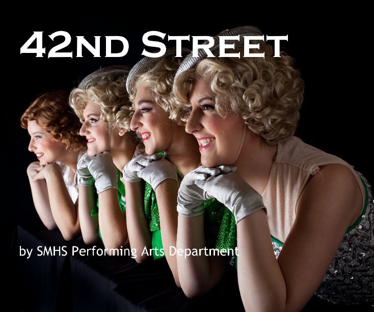 Ver 42nd Street by SMHS Performing Arts Department por SMHS Drama Department