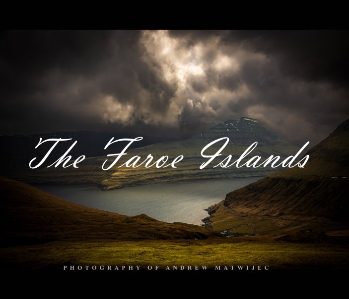 View The Faroe Islands by Andrew Matwijec