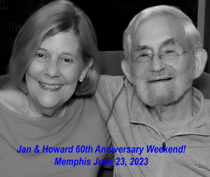 View Jan and Howard 60th Anniversary Weekend! by L J deLuna