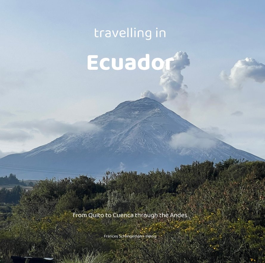 View travelling in Ecuador by Frances Schlingemann-Høvig