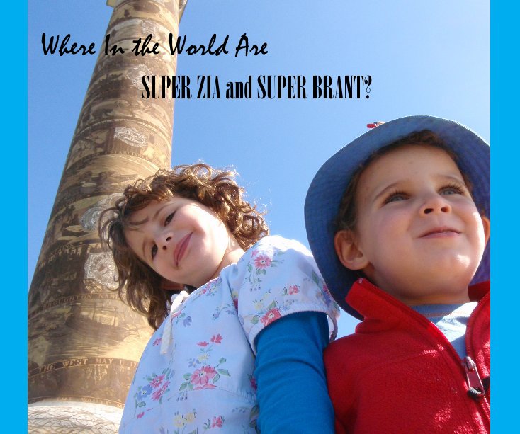 View Where In the World Are by SUPER ZIA and SUPER BRANT?