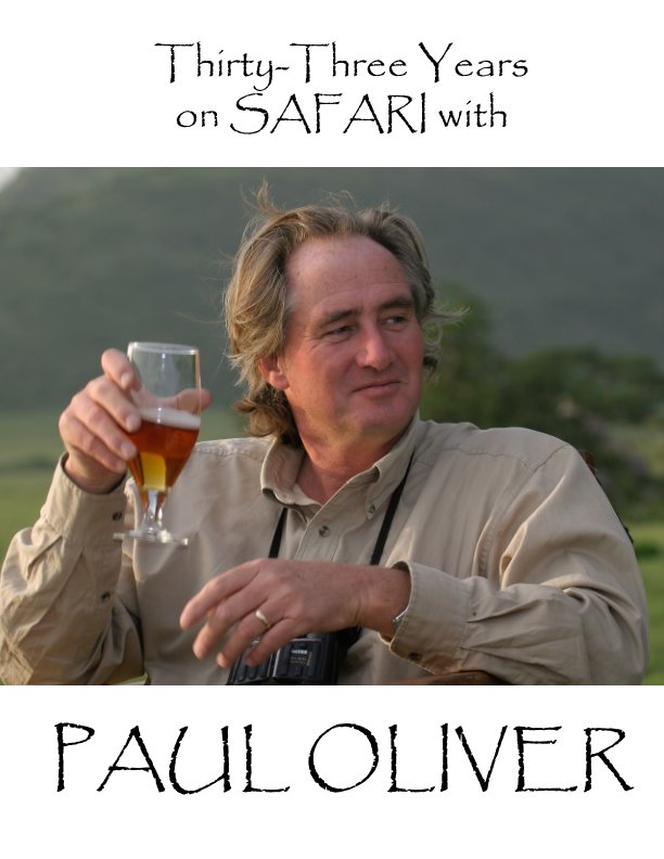 View Thirty-Three Years on SAFARI with PAUL OLIVER by Mike and Bev Cristina