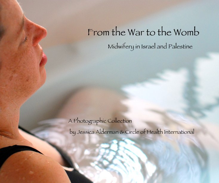 From the War to the Womb: Midwifery in Israel and Palestine nach Jessica Alderman & Circle of Health International anzeigen