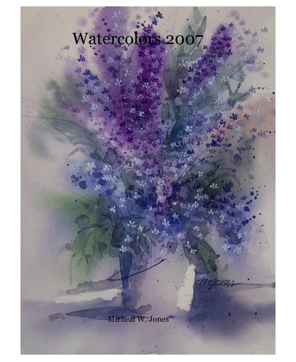 View Watercolors 2007 by Micheal W. Jones