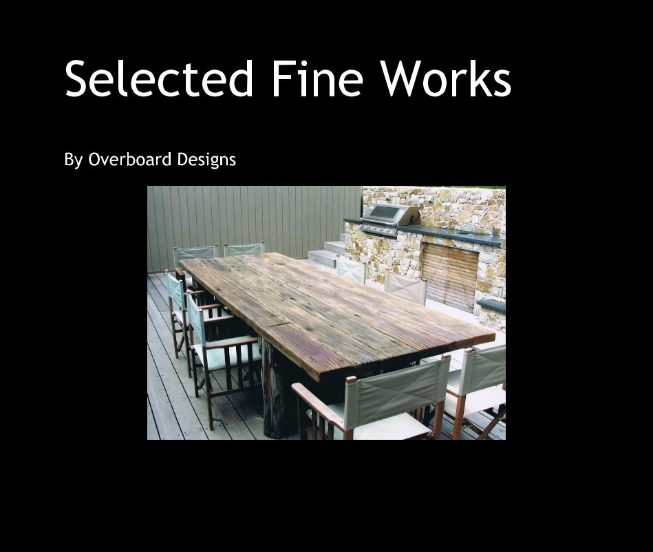 View Selected Fine Works by Overboard Designs