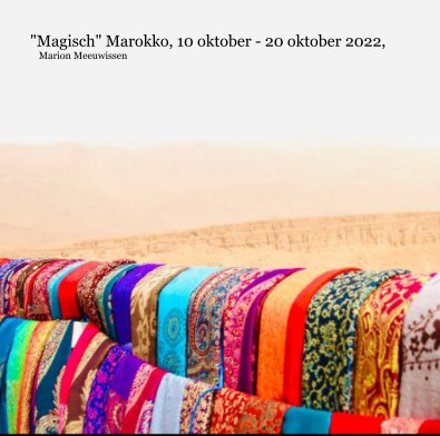 "Magisch" Marokko, 10 oktober - 20 oktober 2022, Marion Meeuwissen book cover