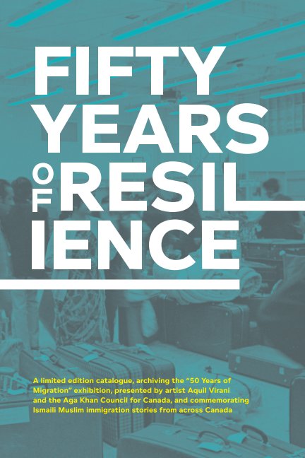 View Fifty Years of Resilience by Aquil Virani