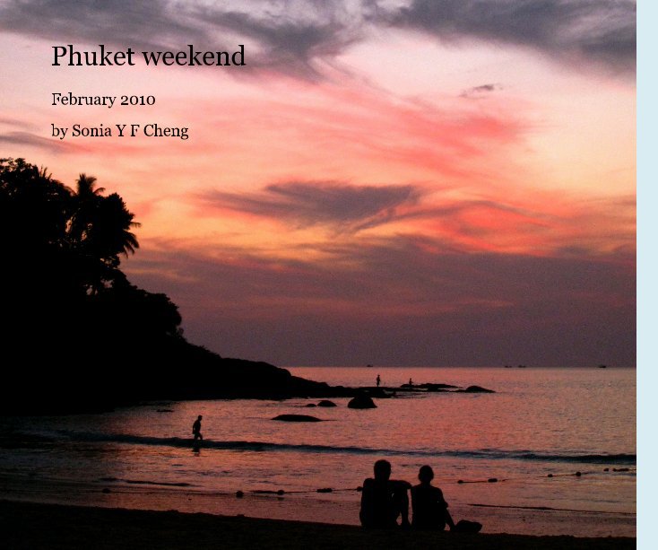 View Phuket weekend by Sonia Y F Cheng