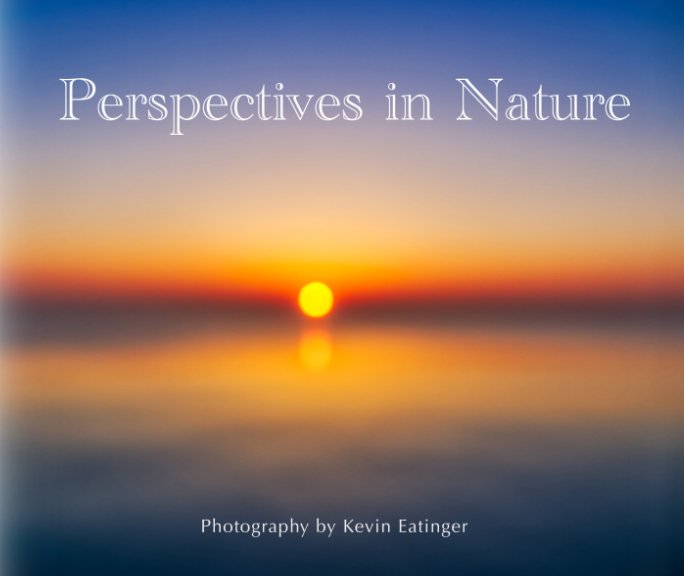 View Perspectives in Nature by Kevin Eatinger