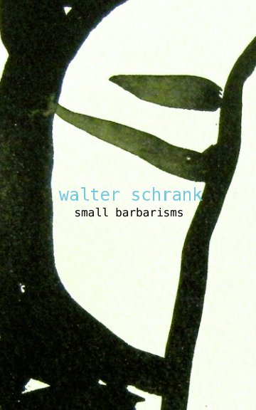 View small barbarisms by WALTER SCHRANK