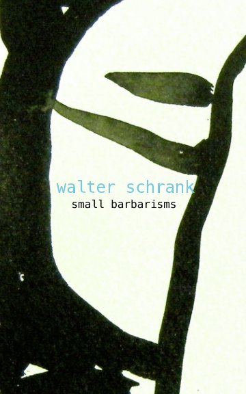 Visualizza small barbarisms di WALTER SCHRANK