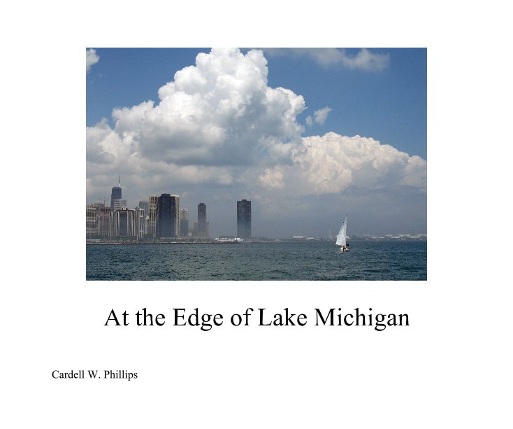 View At the Edge of Lake Michigan by Cardell W. Phillips