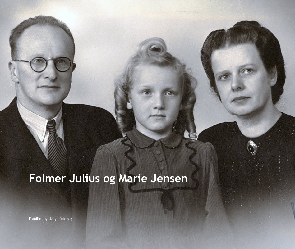 View Folmer Julius og Marie Jensen by Familie- og slÃ¦gtsfotobog