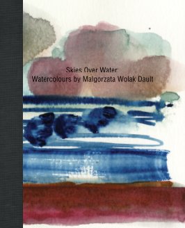 Skies Over Water: Watercolours by Malgorzata Wolak Dault book cover