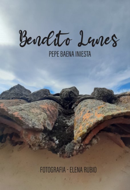 View Bendito Lunes by Pepe Baena Iniesta