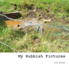 My Rubbish Pictures BY TOM MOORE book cover