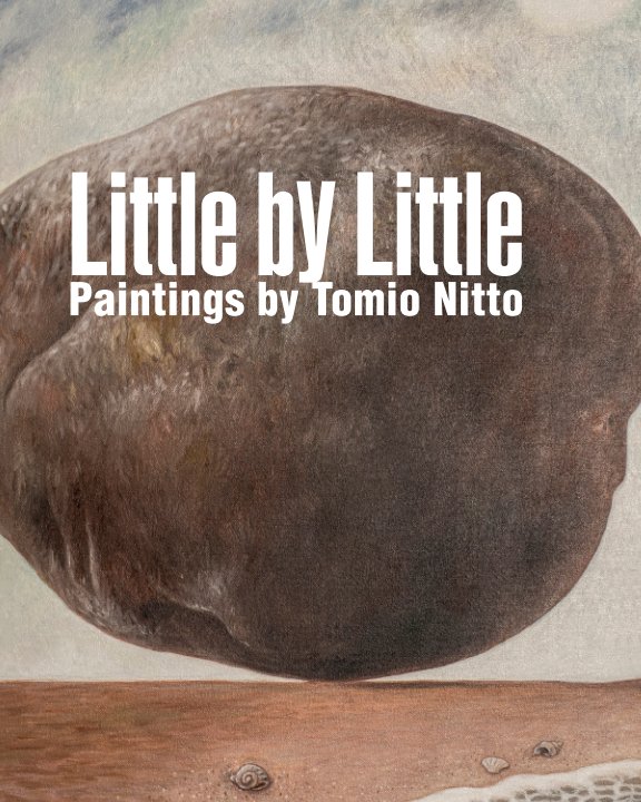 View Little by Little by Tomio Nitto