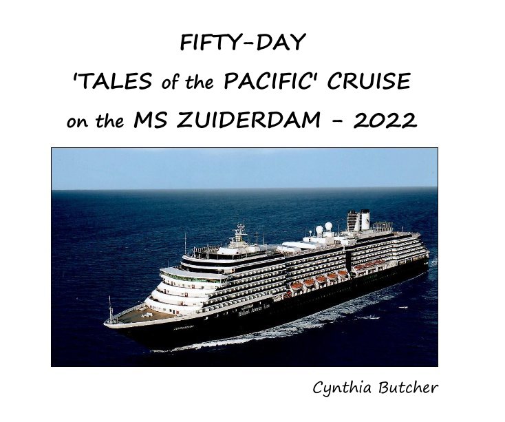 Bekijk FIFTY-DAY 'TALES of the PACIFIC' CRUISE on the MS ZUIDERDAM - 2022 op Cynthia Butcher
