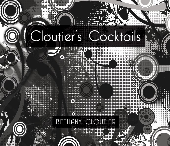 Ver Cloutier's Cocktails por Bethany Cloutier