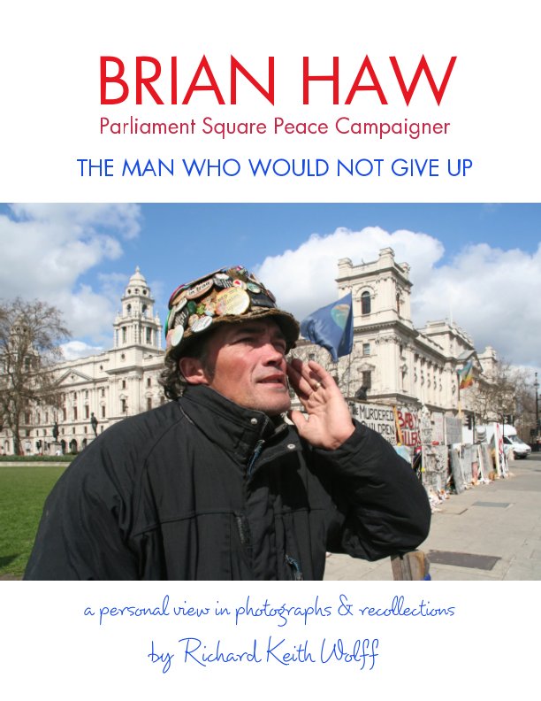 View Brian Haw by Richard Keith Wolff