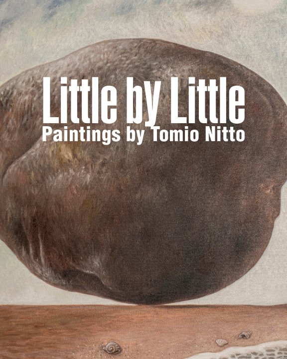 View Little by Little by Tomio Nitto
