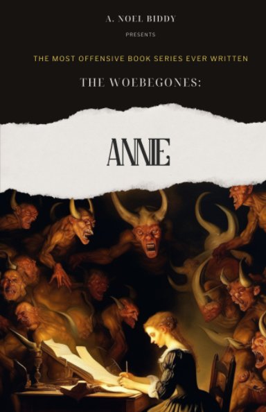 View The Woebegones:  ANNIE by A. Noel Biddy
