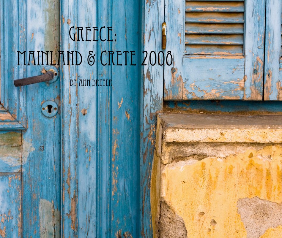 View Greece: Mainland & Crete 2008 by Ann Dreyer