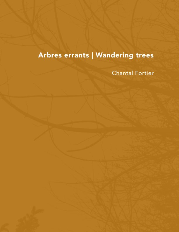 View Arbres errants | Wandering Trees  - Zine by Chantal Fortier