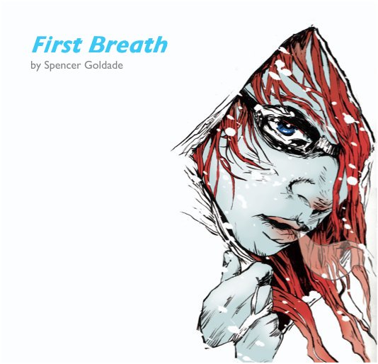 View First Breath by Spencer Goldade