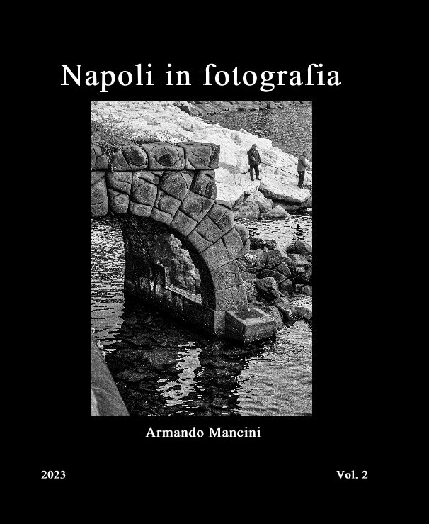 View Napoli in fotografia by Armando Mancini