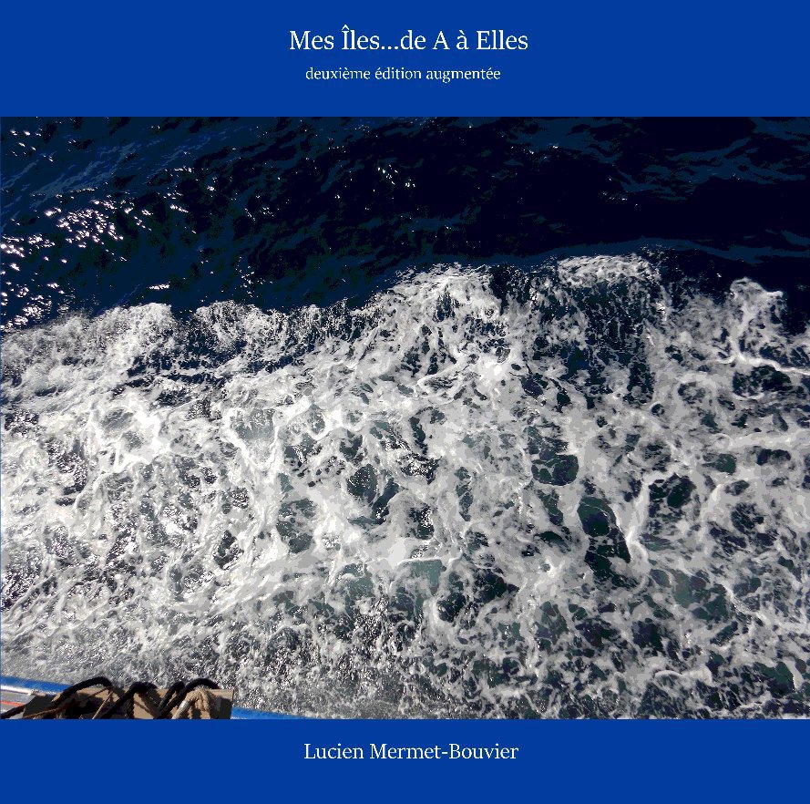 View Mes îles de A à Elles by Lucien Mermet-Bouvier