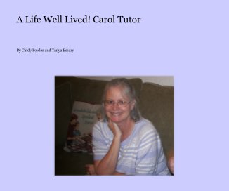 A Life Well Lived! Carol Tutor book cover