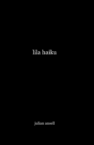 View lila haiku by julian ansell
