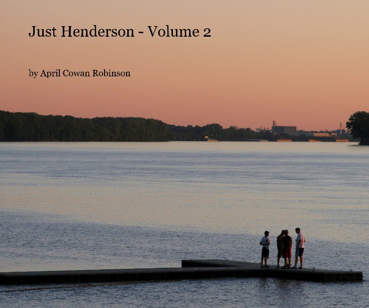 View Just Henderson - Volume 2 by April Cowan Robinson