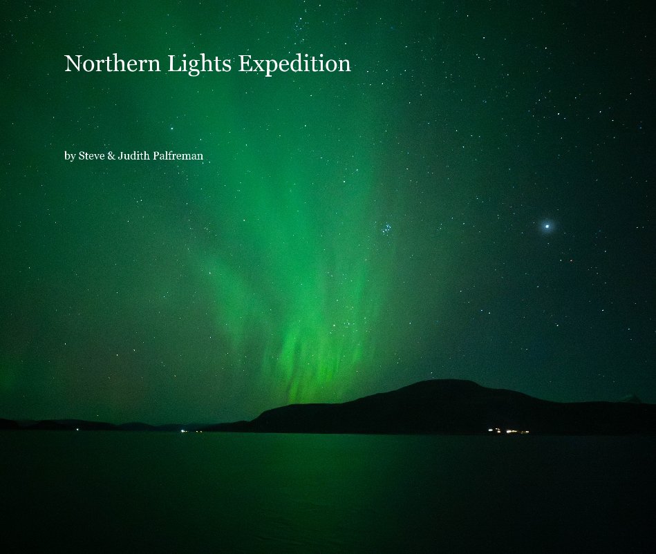 View Northern Lights Expedition by Steve and Judith Palfreman